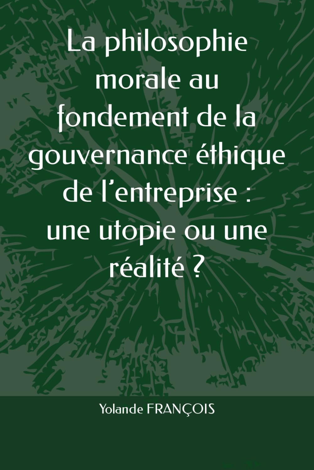 La philosophie morale au fondement de la Gouvernance Éthique de l’entreprise : une utopie ou une réalité ? book