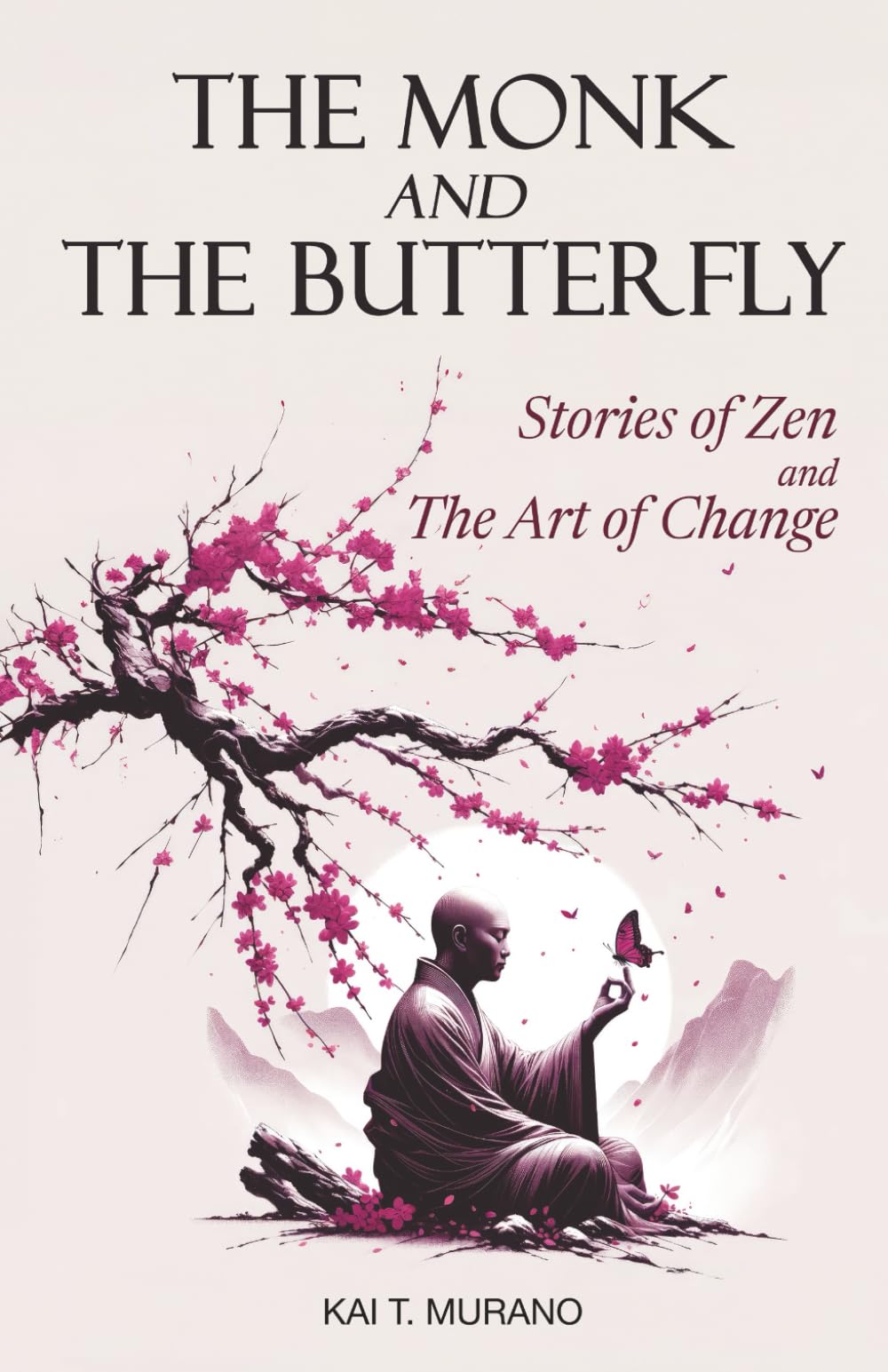 The Monk and The Butterfly - 60 Beautiful Stories of Zen: Embracing Mindfulness, Inner Peace, and Personal Growth, A Journey Through Change and ... Change (The Zen Path: Mindful Living Series) Philosophy