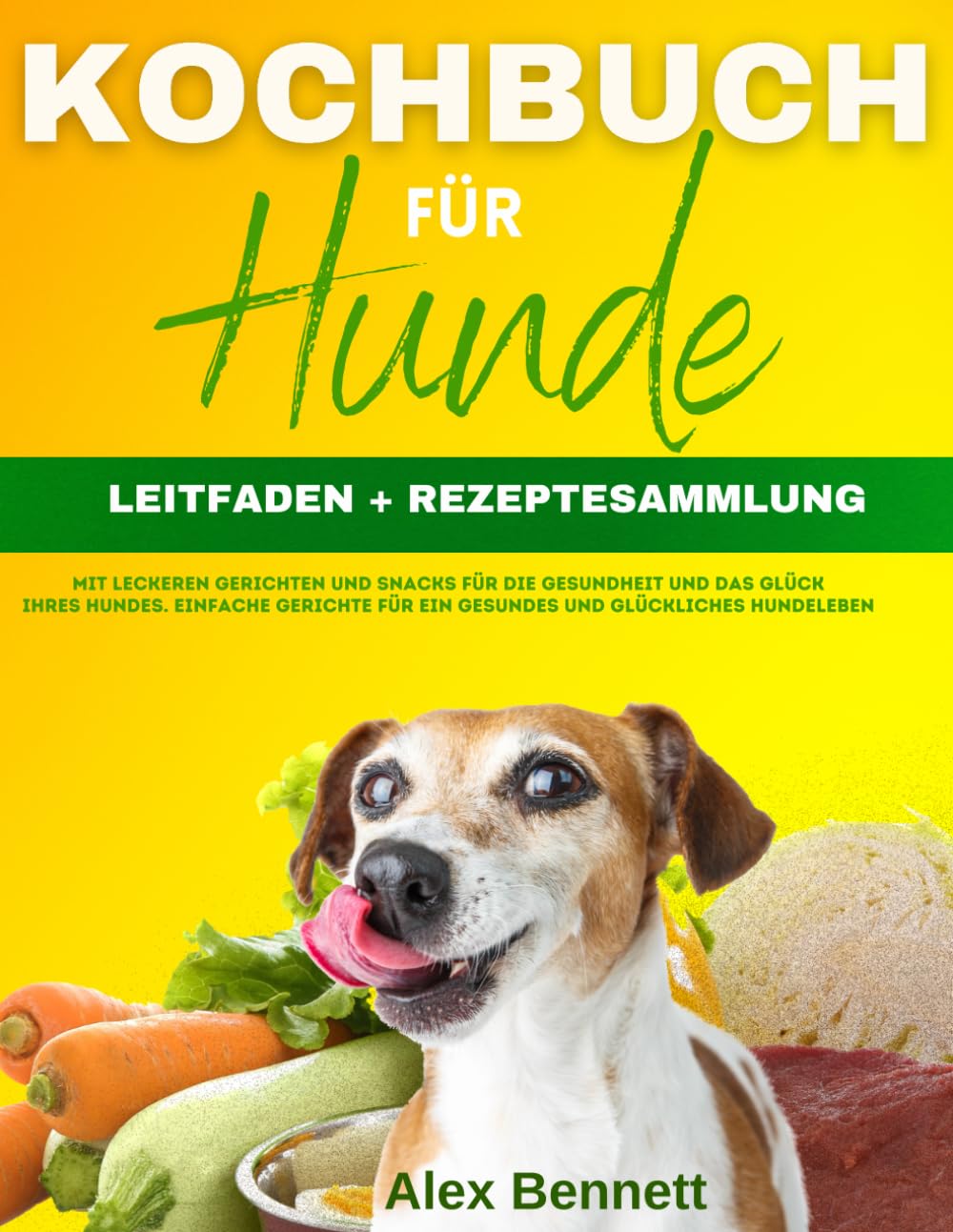 Kochbuch für Hunde: LEITFADEN + REZEPTESAMMLUNG mit leckeren Gerichten und Snacks für die Gesundheit Ihres Hundes. Einfache Gerichte für ein gesundes und glückliches Hundeleben. Medicine
