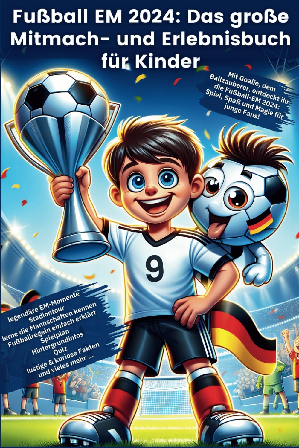 Fußball EM 2024: Das große Mitmach- und Erlebnisbuch für Kinder - Erkundet mit Goalie, dem Ballzauberer, die Europameisterschaft spielerisch, ... Fußballfans zum Spielen, Lernen und Träumen Leisure & Fun