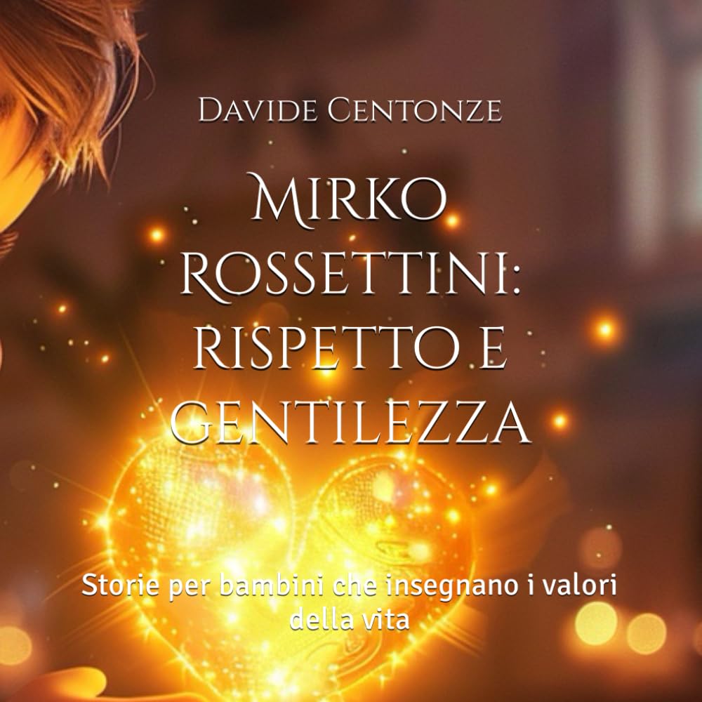 Mirko Rossettini: rispetto e gentilezza: Storie per bambini che insegnano i valori della vita book