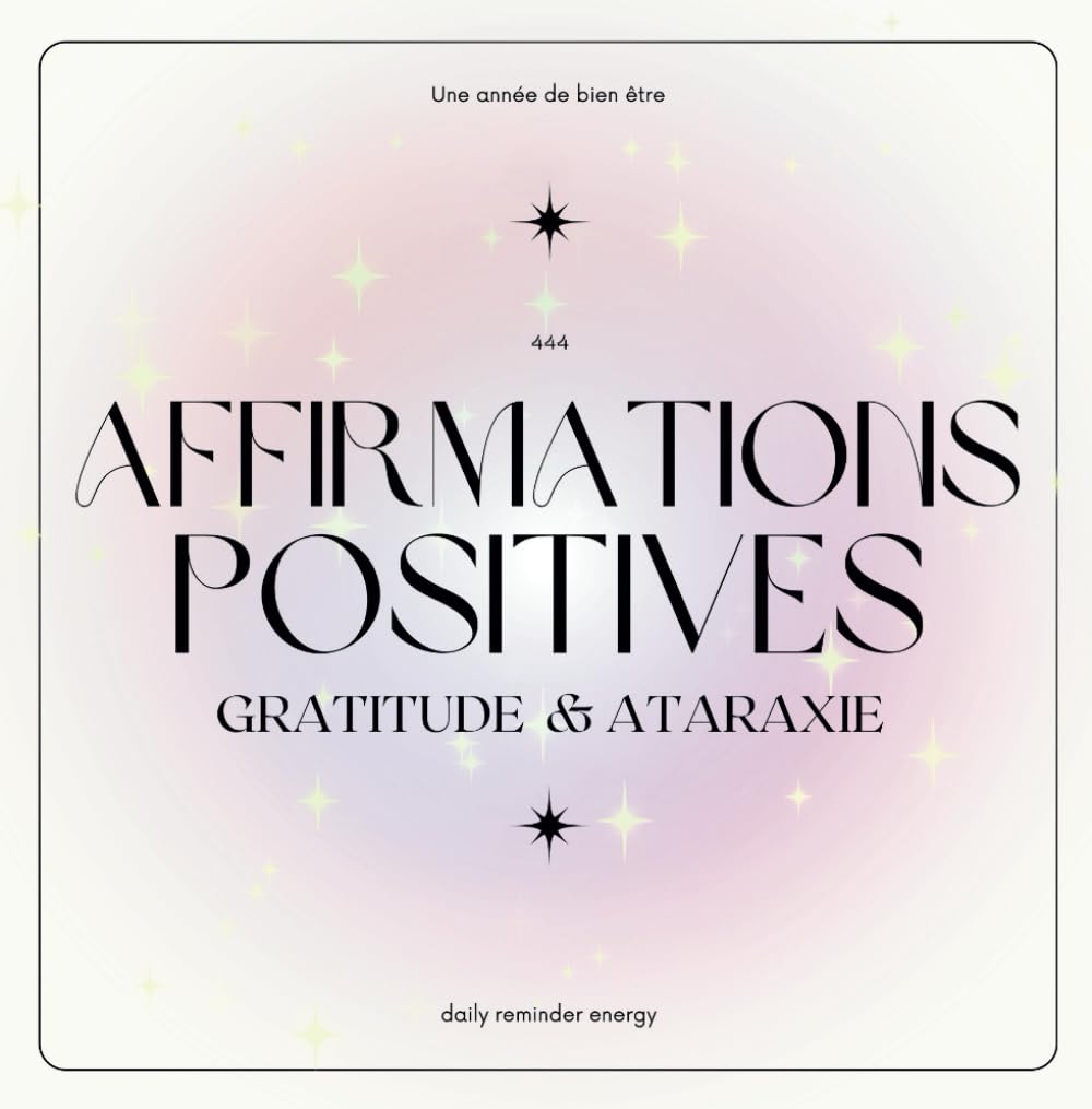 Affirmations positives quotidiennes : positivité, confiance, estime de soi, visualisation, développement personnel, selfcare, amour propre, angels ... de l'univers, destinées, calme et repos. Lifestyle