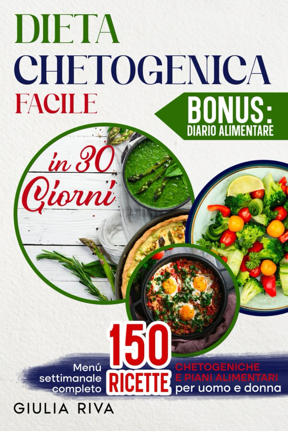dieta chetogenica facile in 30 giorni: Guida Completa con Menù Settimanale, 150 Ricette Chetogeniche e Piani Alimentari Personalizzati per uomo e ... seguire la chetogenica senza stress, Band 3) Health, Nutrition & Fitness