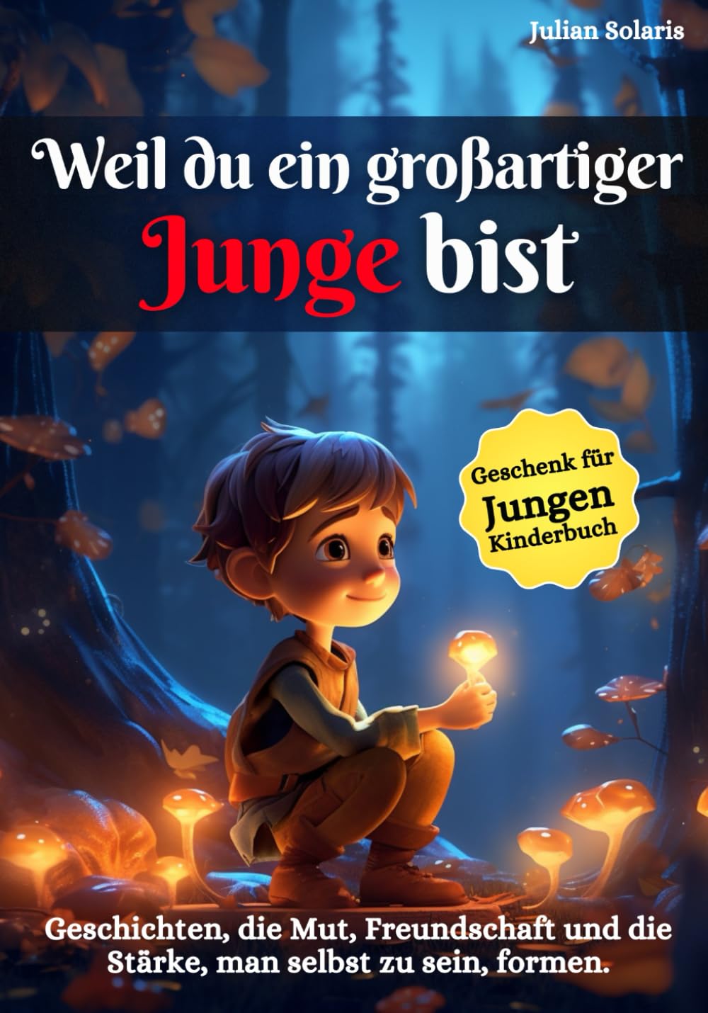 Weil du ein großartiger Junge bist: Geschichten, die Mut, Freundschaft und die Stärke, man selbst zu sein, formen | Geschenk für Jungen | Kinderbuch book