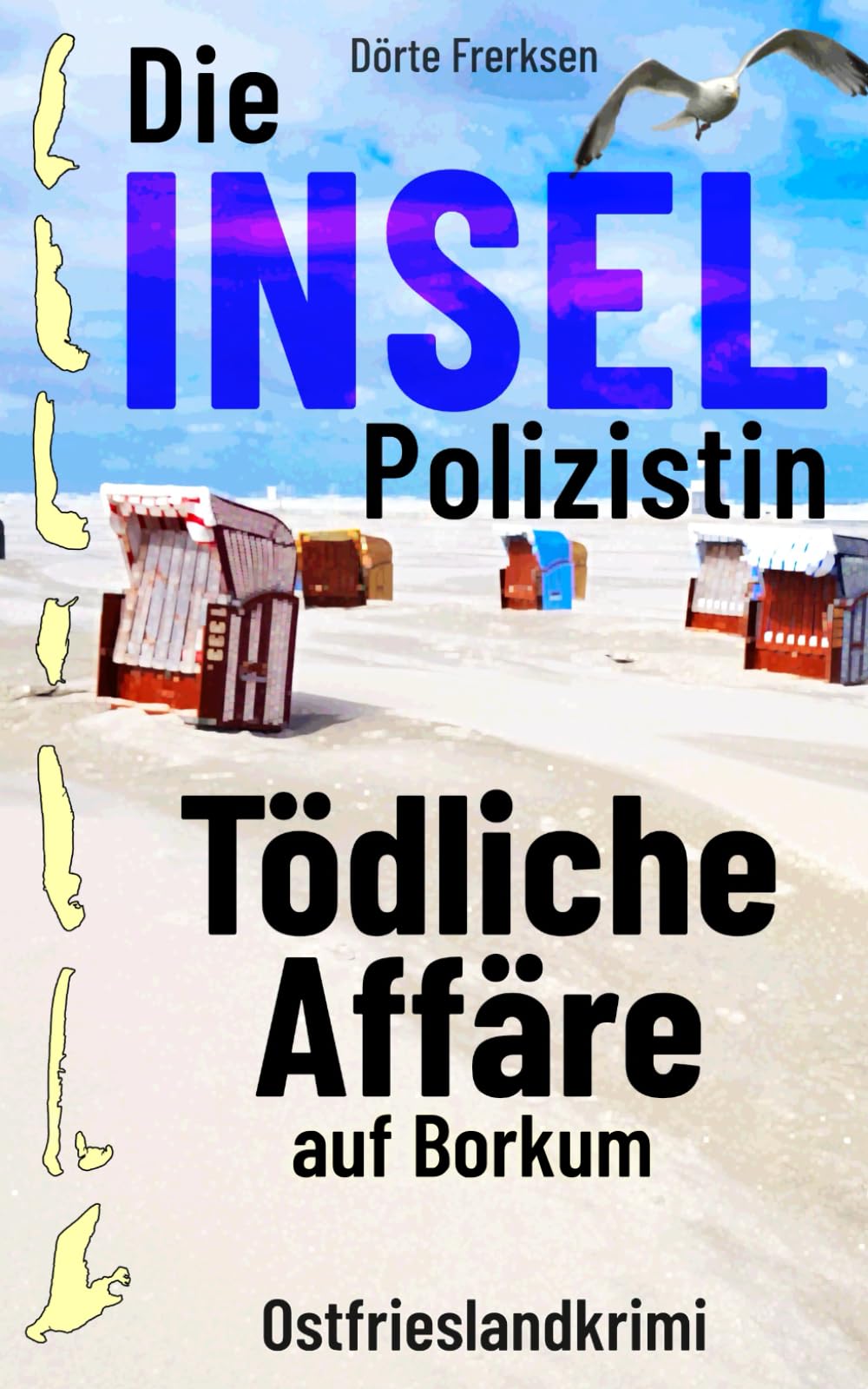 Die Inselpolizistin. Tödliche Affäre auf Borkum: Ostfrieslandkrimi (Maike Hansen ermittelt 8) Detective & CSI