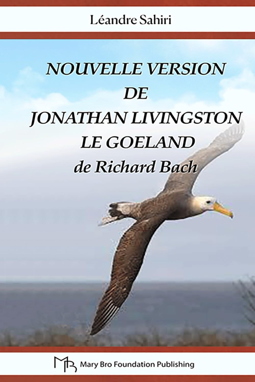 Nouvelle Version de Jonathan Livingston Le Goéland: Traduction du Roman de Richard Bach par Léandre Sahiri book