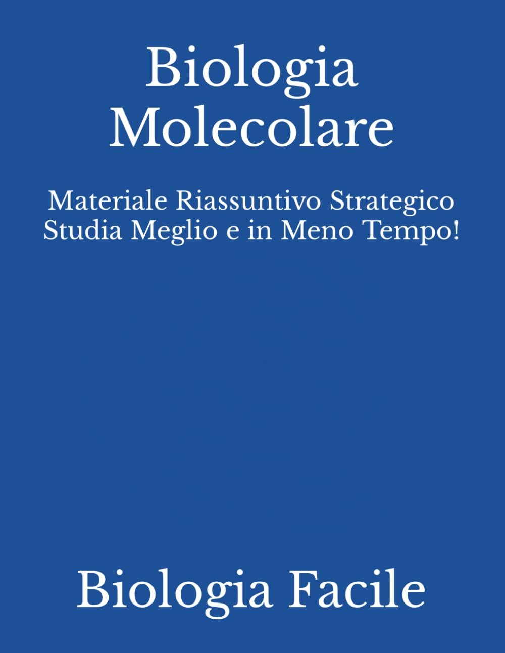 Biologia Molecolare: Materiale Riassuntivo Strategico Studia Meglio e in Meno Tempo! book