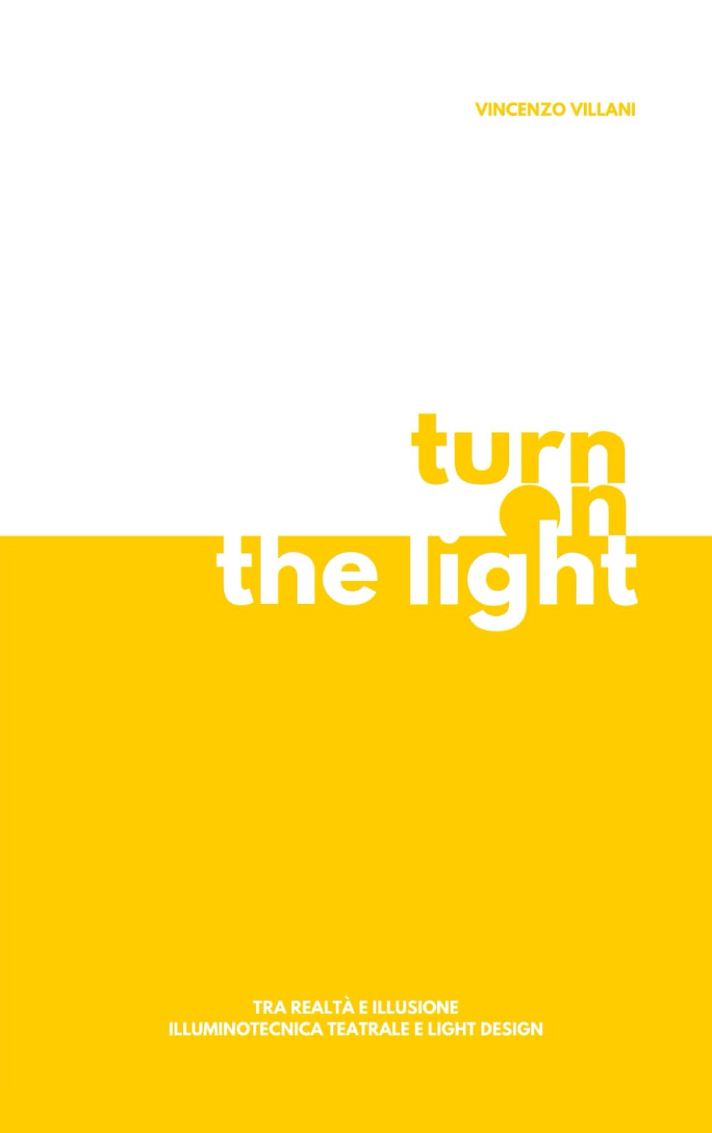 Turn on the Light - Illuminotecnica teatrale e lighting show book