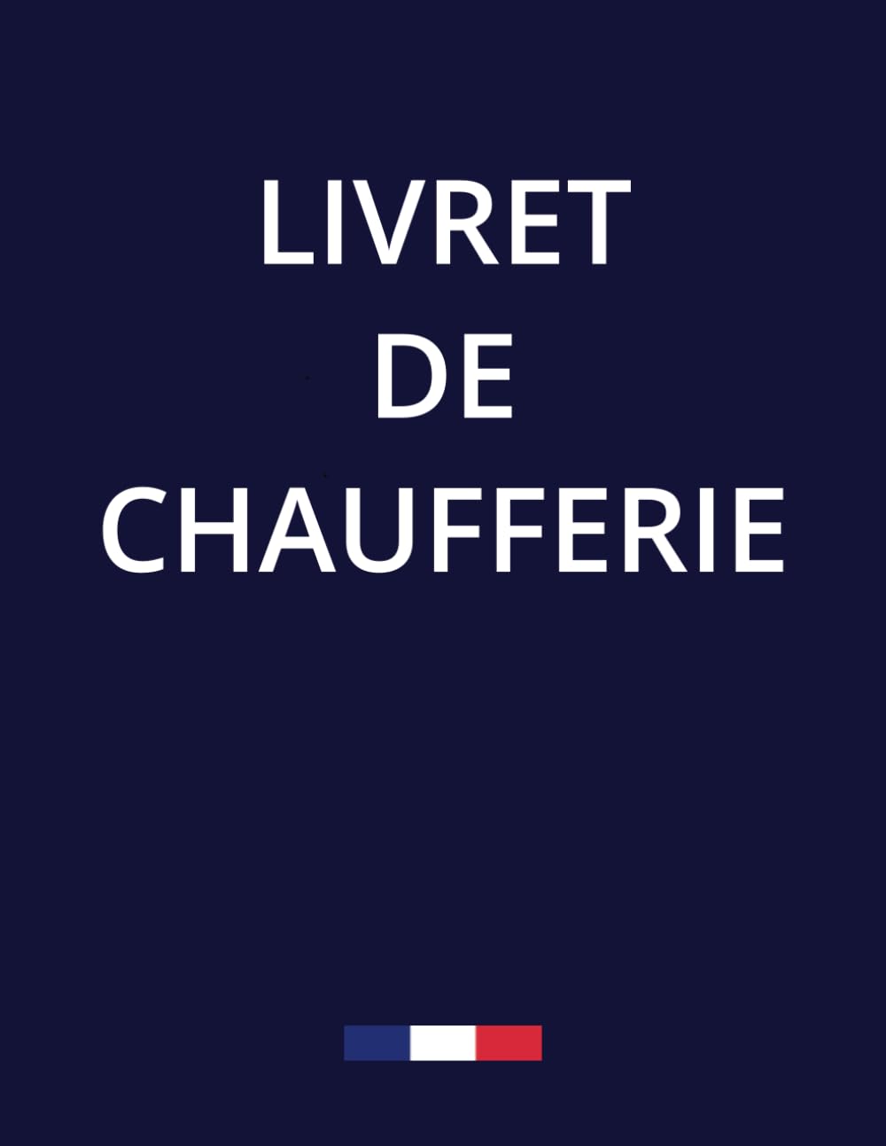 Livret de Chaufferie: Registre de chaufferie pour le suivi des maintenances et entretiens obligatoires selon la Réglementation book