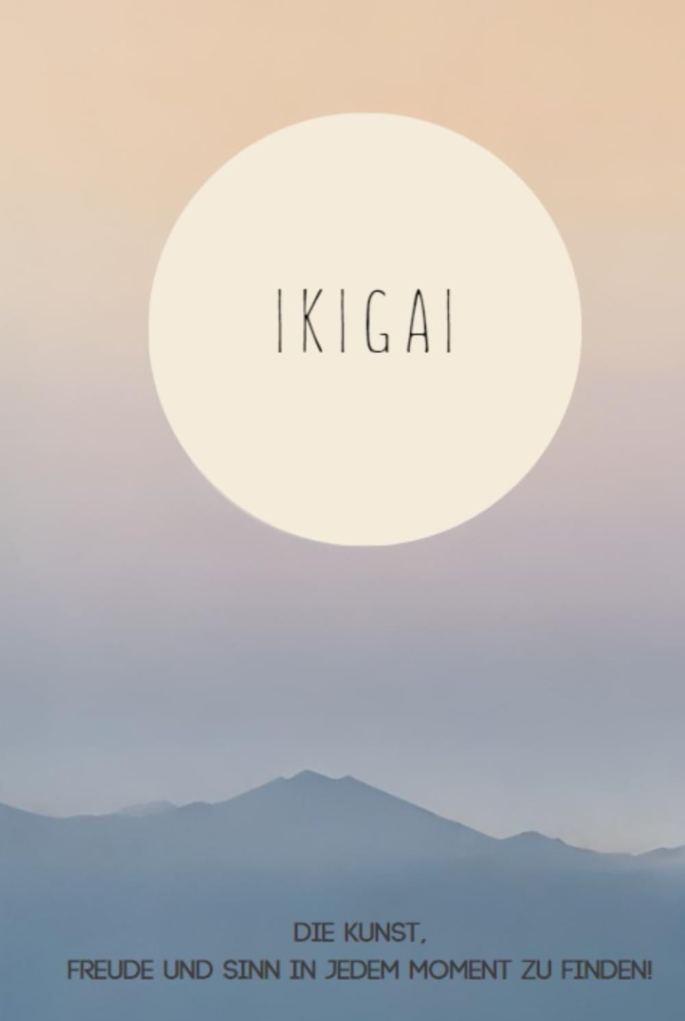 IKIGAI: Die Kunst, Freude und Sinn in jedem Moment zu finden Medicine