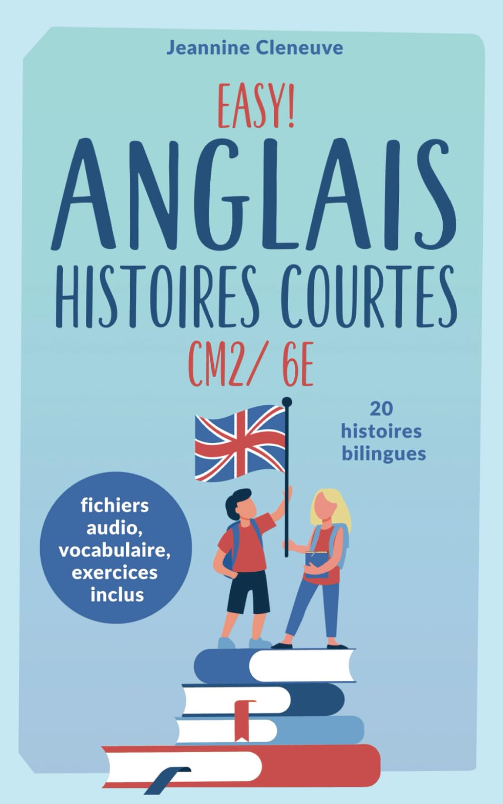 Easy! Anglais Histoires Courtes CM2/ 6e: 20 histoires bilingues Foreign Languages ​​& Dictionaries