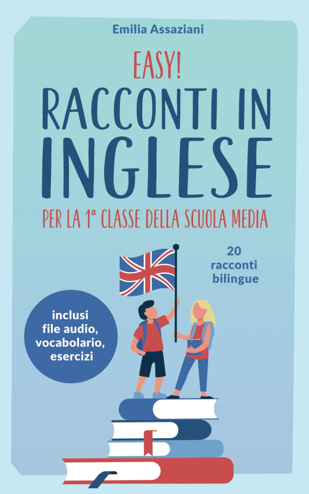 Easy! Racconti in inglese Per la 1ª classe della Scuola media: 20 racconti bilingue Foreign Languages ​​& Dictionaries