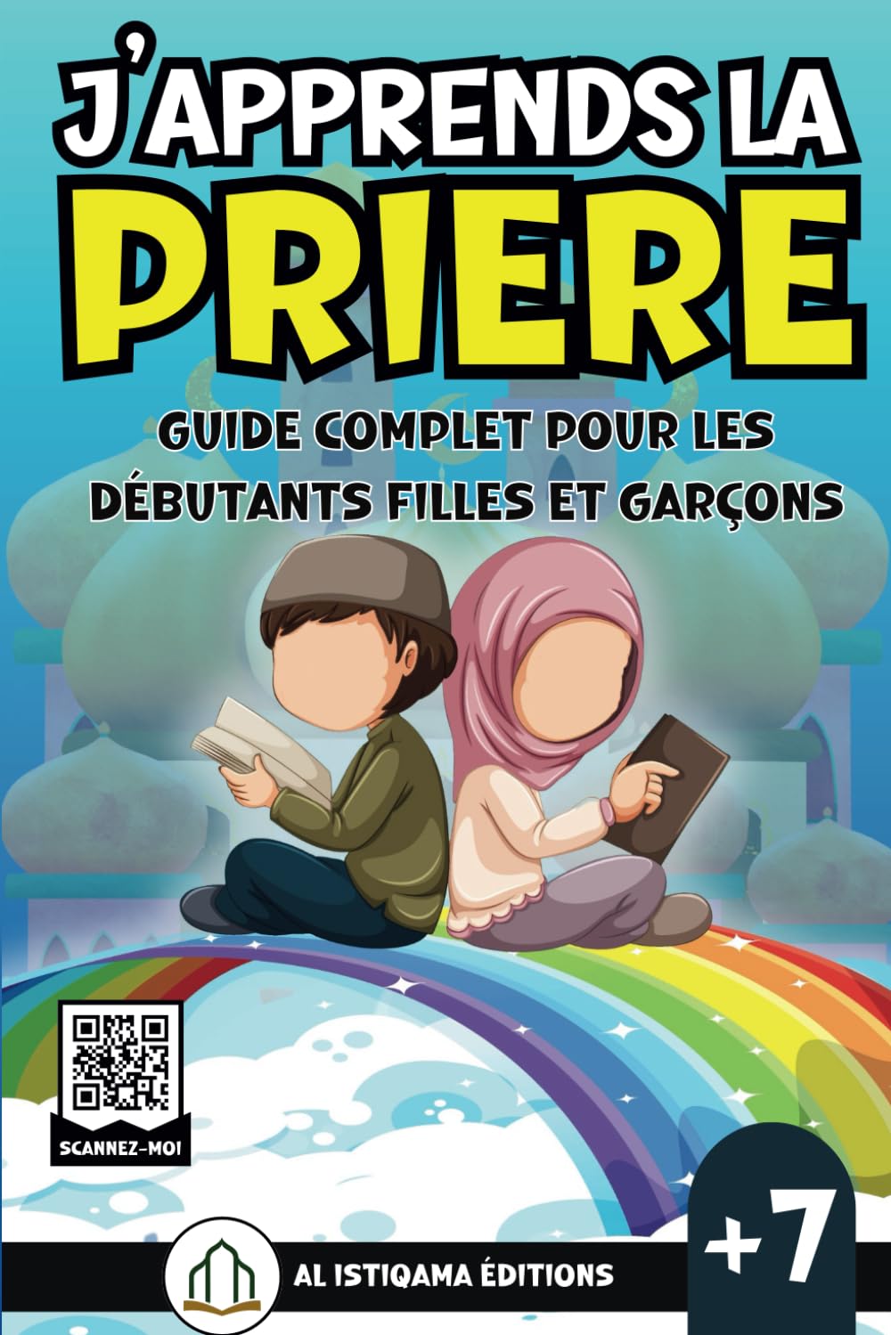 J'apprends la Prière: Un guide complet étape par étape, illustré et en couleur pour les débutants filles et garçons à partir de 7 ans - Arabe, Français, phonétique et option scanner pour écouter book