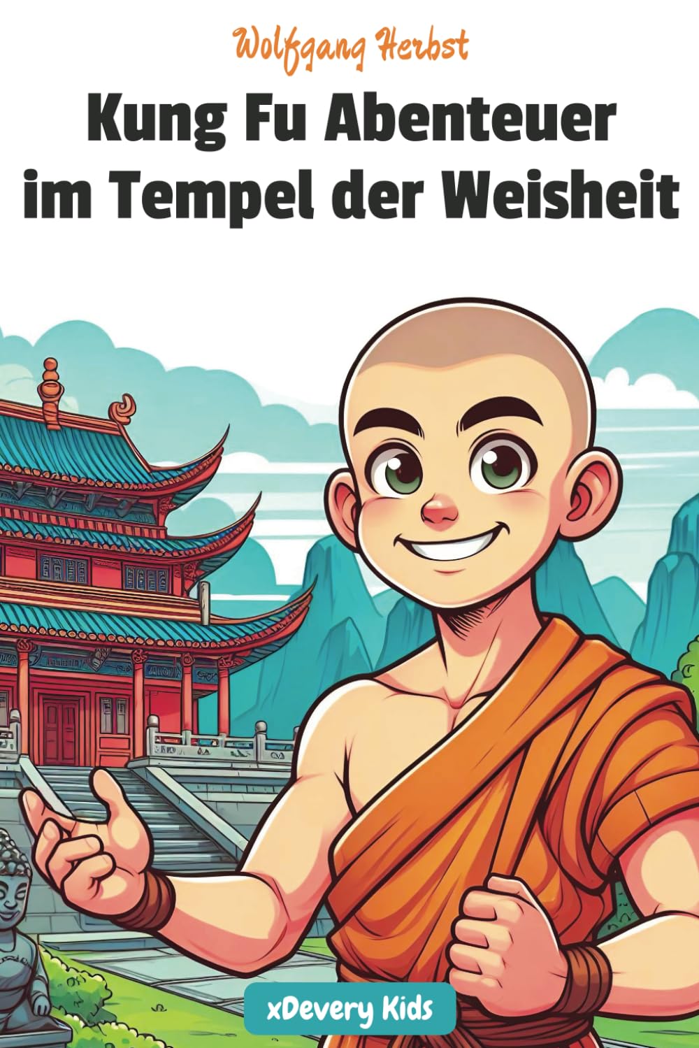 Kung Fu Abenteuer im Tempel der Weisheit: Tolles Lesebuch über Kampfkunst und Lernen für Kinder ab 7 Jahren. Spannend und inspirierend. Perfekt für Erstleser, für die Schule oder zum Vorlesen. Leisure & Fun