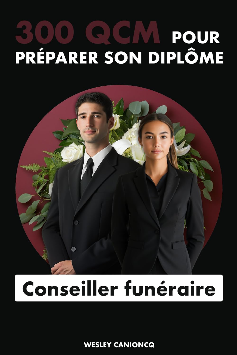 QCM pour la préparation au diplôme de conseiller funéraire et maître de cérémonie: 300 questions pour vous préparer ! book
