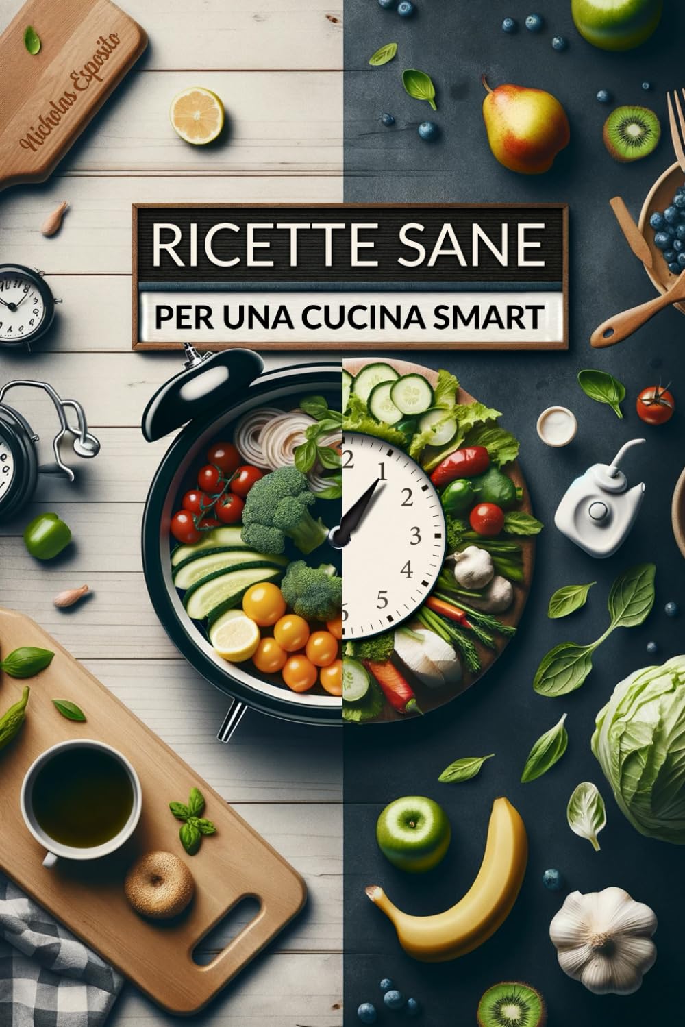 Ricette Sane per Una Cucina Smart: Pasti Sfiziosi, Semplici ed Equilibrati per Chi ha Poco Tempo, con Oltre 80 Rapide Ricette per un’alimentazione Salutare e Senza Fatica. book