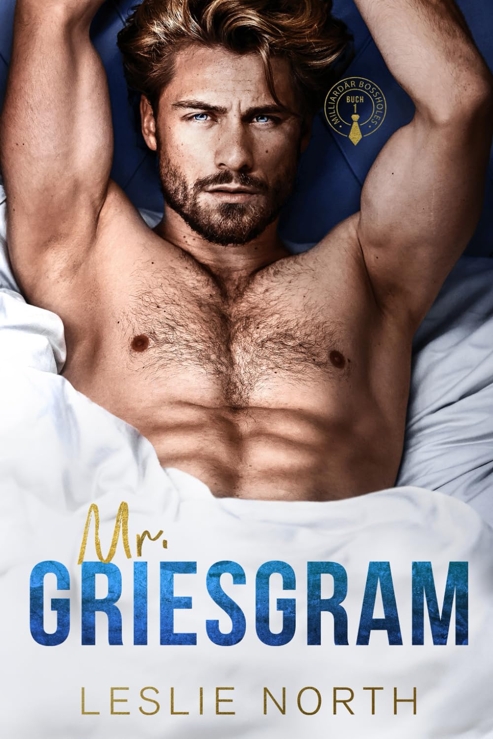Mr. Griesgram: Ein Bosshole-Griesgram/ Sonnenschein-Milliardärs-Liebesroman (Milliardär Bossholes, Band 1) Contemporary Romance