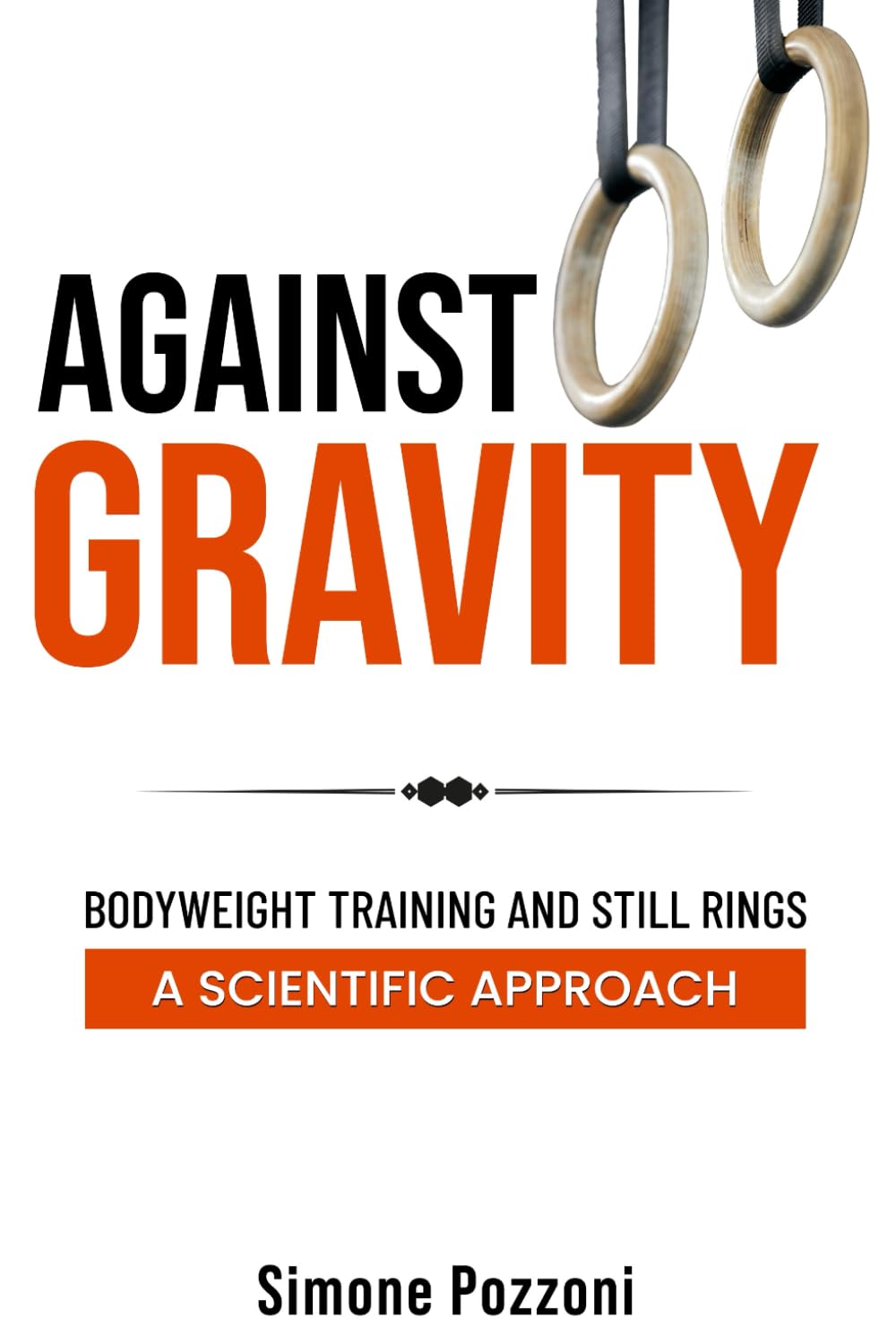 AGAINST GRAVITY: Bodyweight training and still rings: a scientific approach book