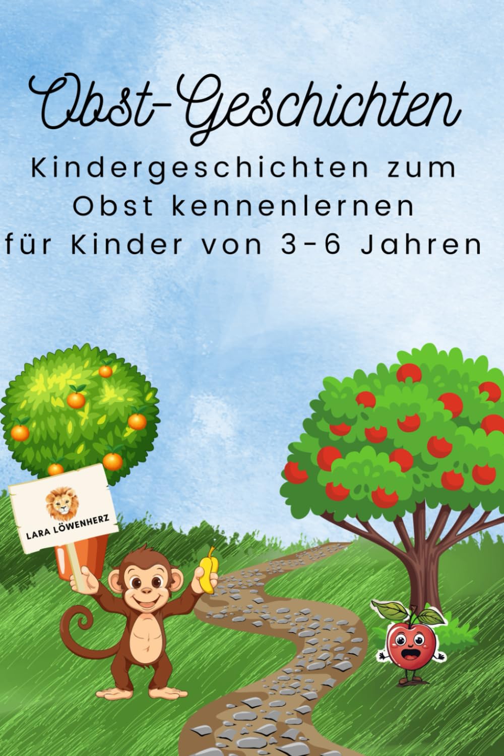 Obst Geschichten: Kindergeschichten zum Obst Kennenlernen; für Kinder von 3 bis 6 Jahren Novels & Short Stories