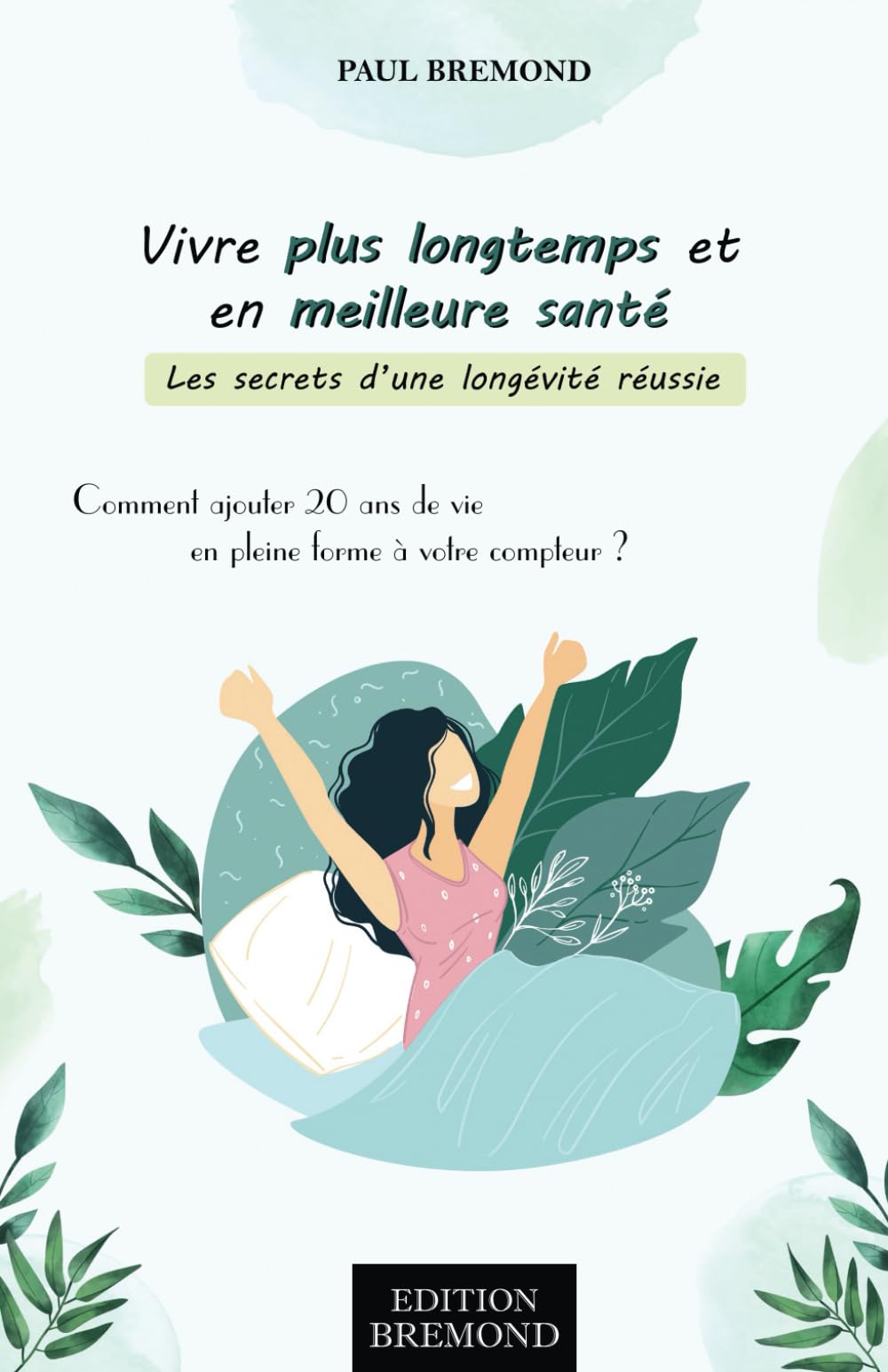 Vivre plus longtemps et en meilleure santé: Comment ajouter 20 ans de vie en pleine forme à votre compteur ? book