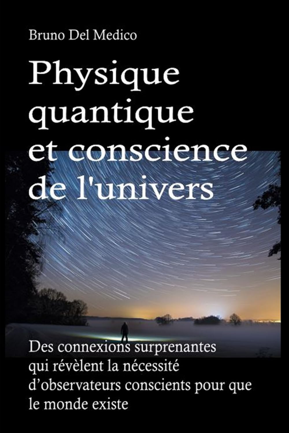Physique quantique et conscience de l'univers: Des connexions surprenantes qui révèlent la nécessité d’observateurs conscients pour que le monde existe. book