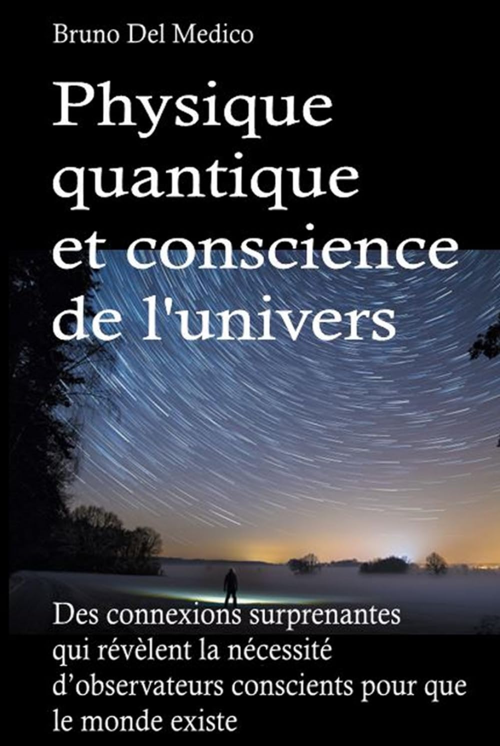 Physique quantique et conscience de l'univers: Des connexions surprenantes qui révèlent la nécessité d’observateurs conscients pour que le monde existe. book