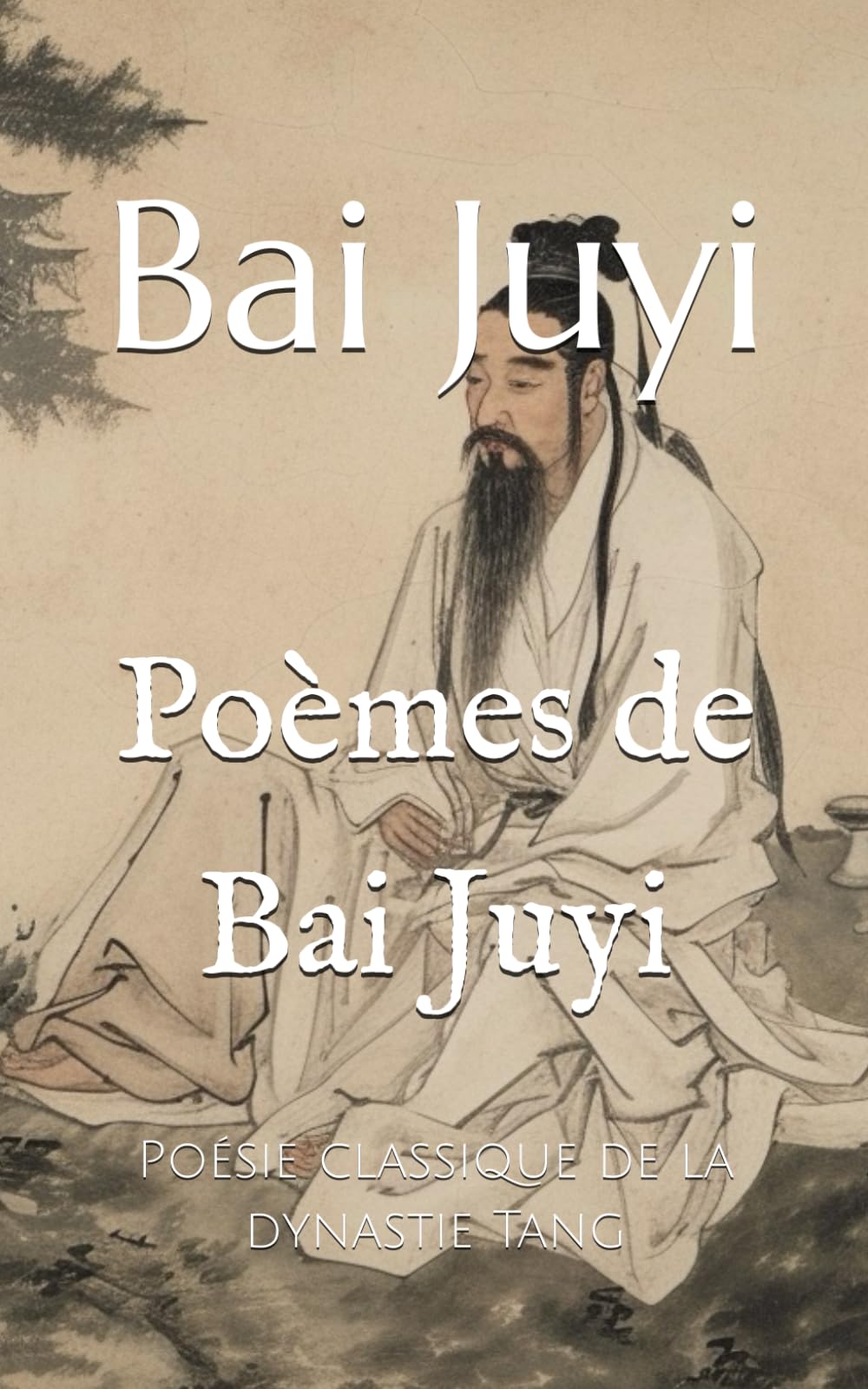 Poèmes de Bai Juyi: Poésie classique de la dynastie Tang book