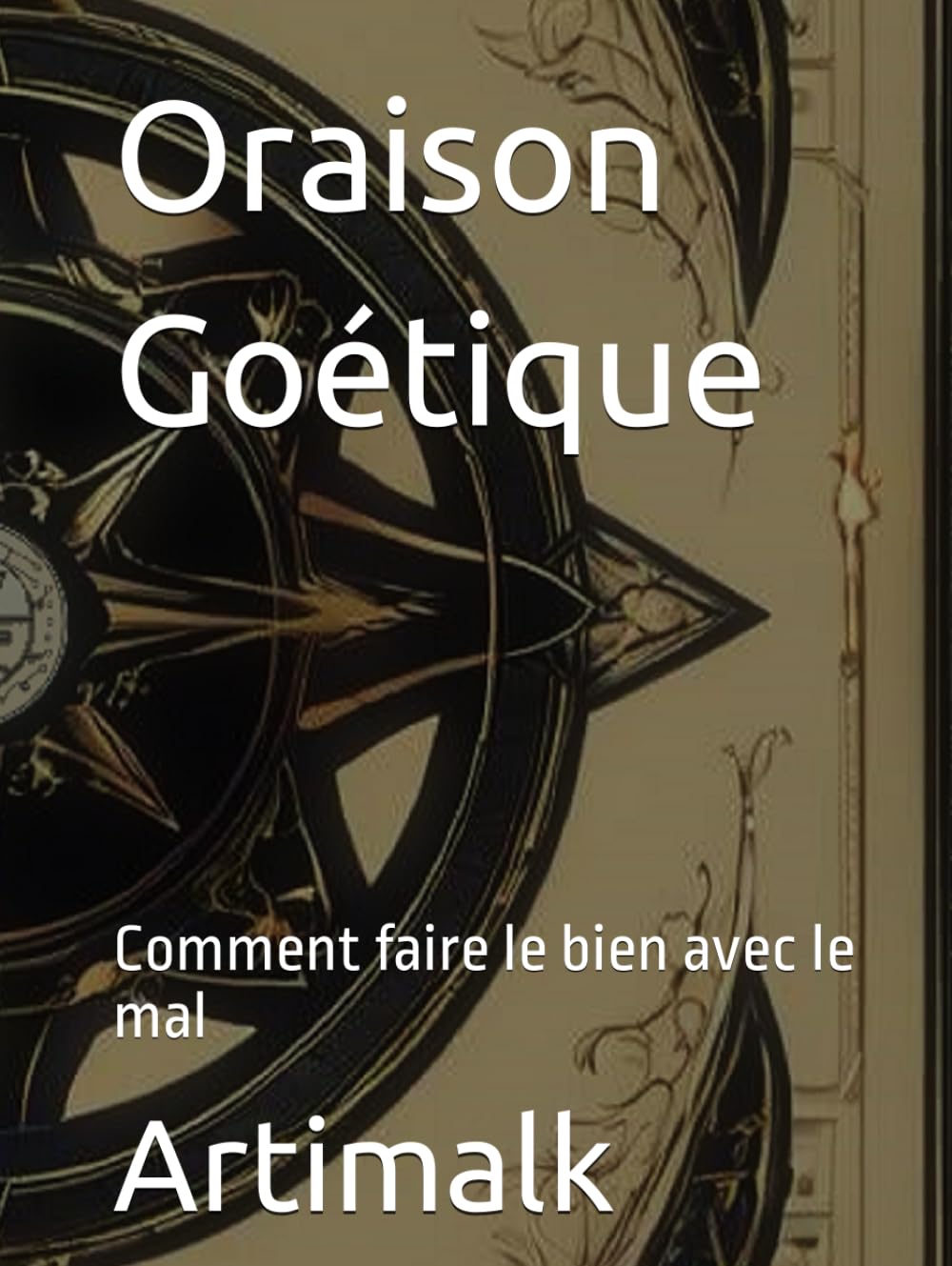 Oraison Goétique: Comment faire le bien avec le mal book