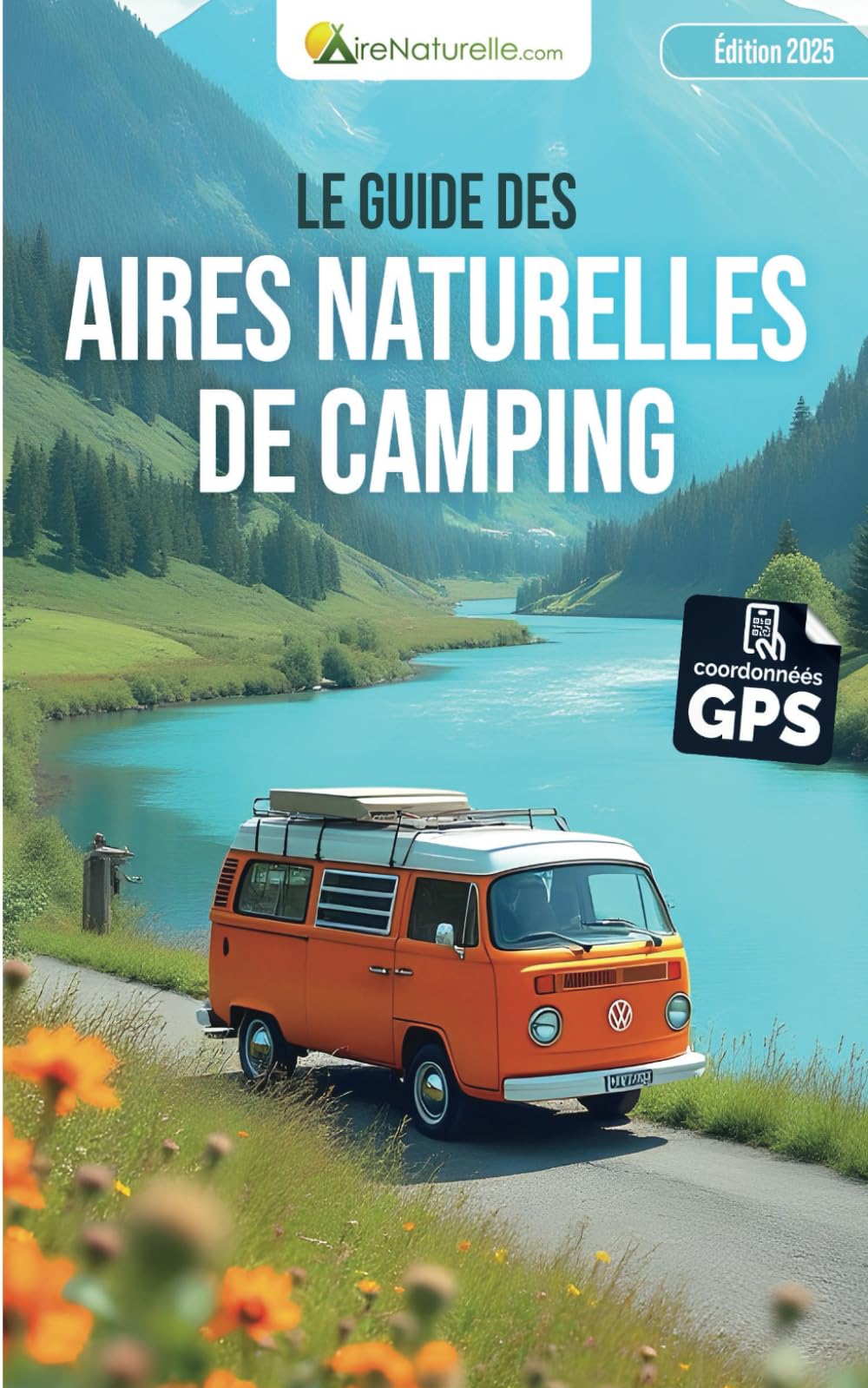 Guide des aires naturelles de camping: Pour des escapades authentiques dans les plus belles régions de France book