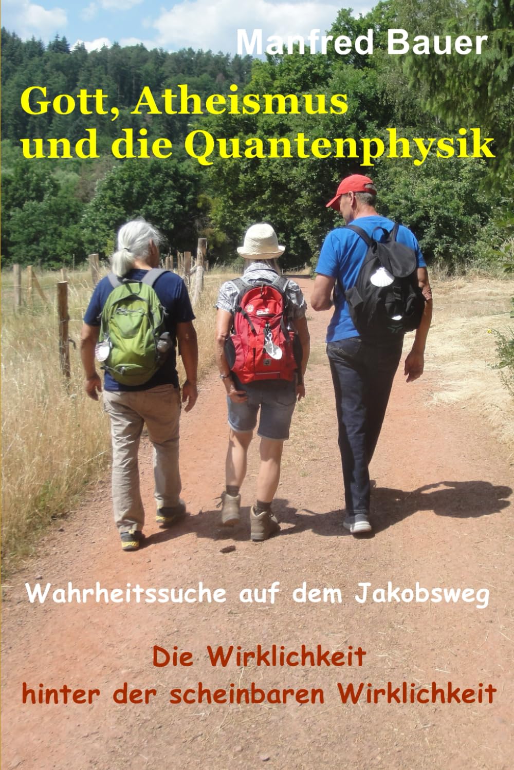 Gott Atheismus und die Quantenphysik: Wahrheitssuche auf dem Jakobsweg, Die Wirklichkeit hinter der scheinbaren Wirklichkeit Natural Sciences
