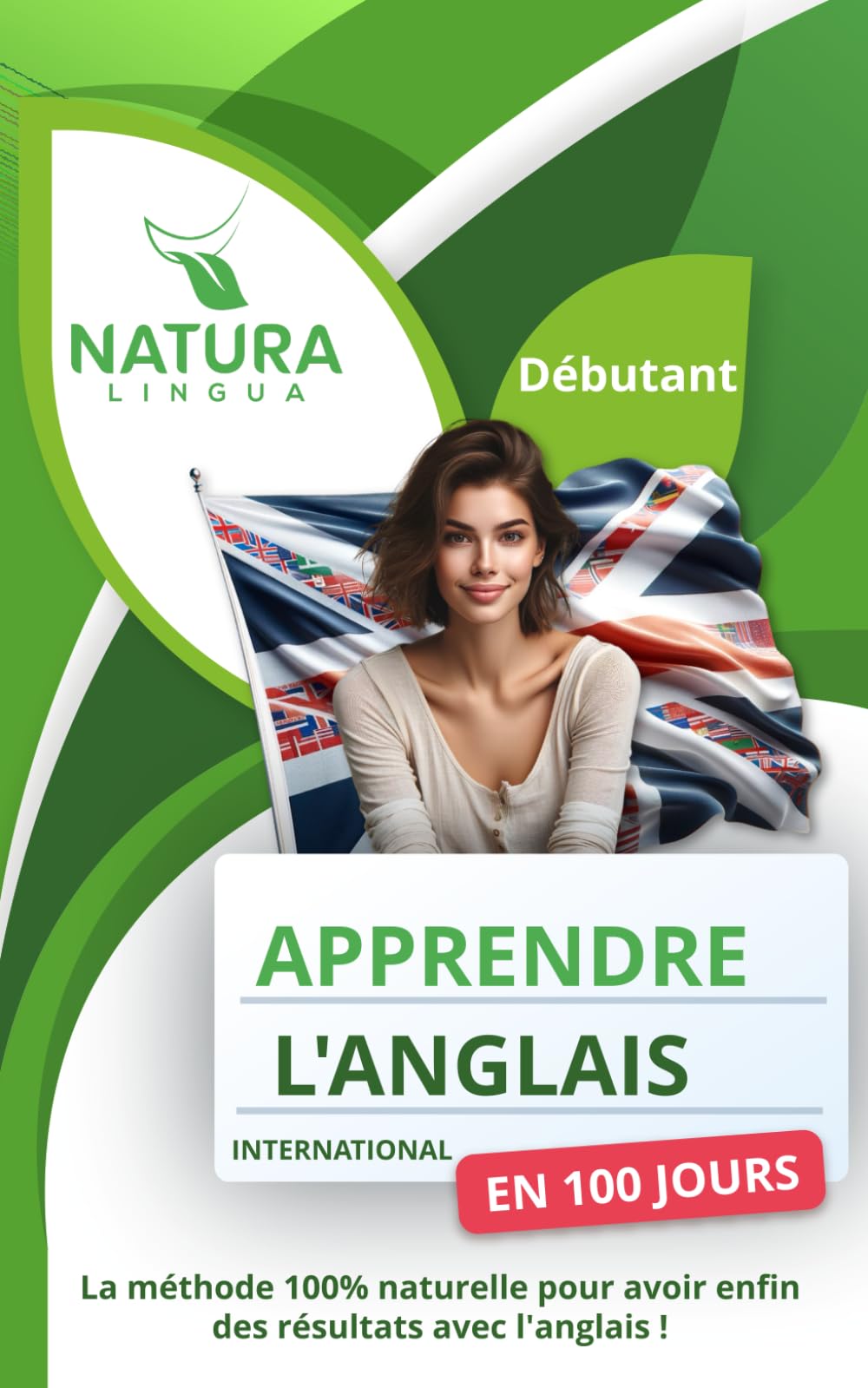 APPRENDRE L'ANGLAIS INTERNATIONAL EN 100 JOURS: La méthode naturelle et intuitive pour maîtriser l'anglais international rapidement - Débutants Foreign Languages ​​& Dictionaries