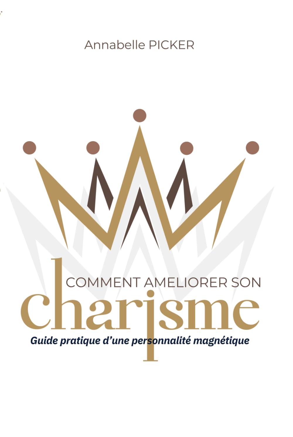 Comment améliorer son charisme: guide pratique d'une personnalité magnétique book
