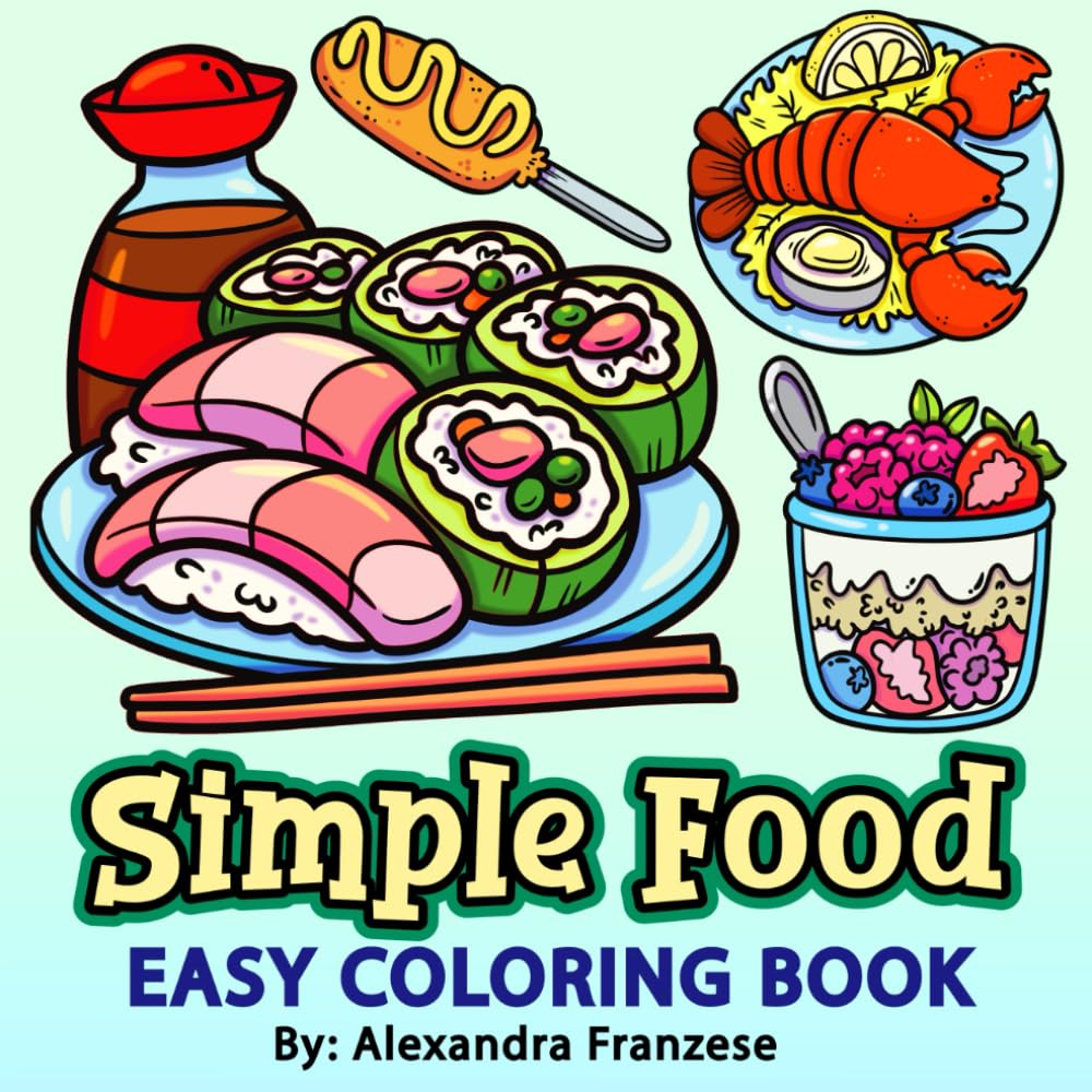 Simple Food Coloring Book: Bold and Easy Designs for Adults and Kids, Large Print Images to Color (Easy Coloring Books) Film, Art & Culture