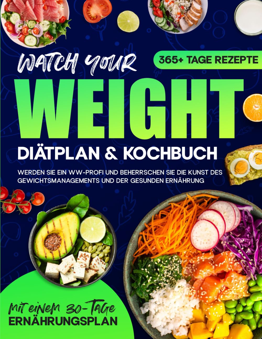 Watch your Weight Diätplan & Kochbuch: 365+ Tage lang Rezepte, die schmackhaft, gesund und auf eine ausgewogene Ernährung. Werden Sie ein WW-Profi und beherrschen Sie die Kunst des Gewichtsmanagements Health, Nutrition & Fitness