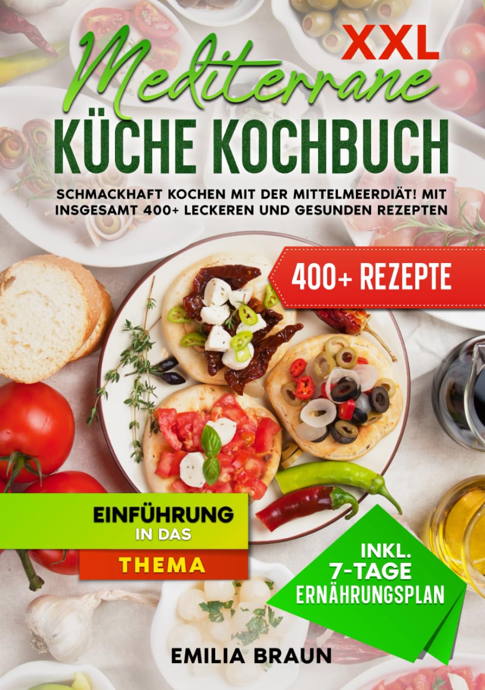 XXL Mediterrane Küche Kochbuch: Schmackhaft Kochen mit der Mittelmeerdiät! Mit insgesamt 400+ leckeren und gesunden Rezepten Health, Nutrition & Fitness