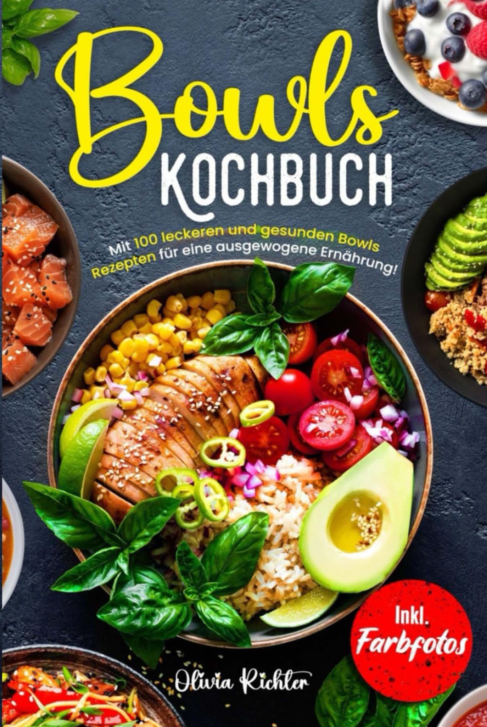 Bowls Kochbuch: Mit 100 leckeren und gesunden Rezepten für eine ausgewogene Ernährung! Inkl. Farbfotos Cooking & Enjoying