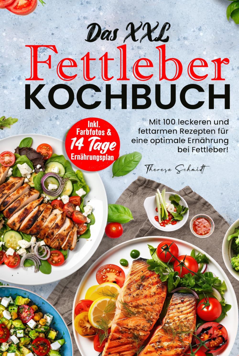 Das XXL Fettleber Kochbuch: Mit 100 leckeren und fettarmen Rezepten für eine optimale Ernährung bei Fettleber! Inkl. Farbfotos & 14 Tage Ernährungsplan Health, Nutrition & Fitness