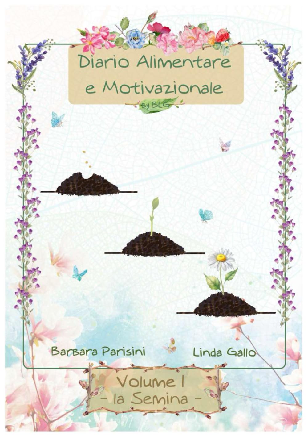 Il mio diario alimentare e motivazionale: Volume I - La semina book