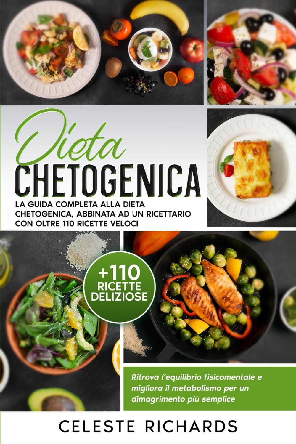 Dieta chetogenica: La guida completa alla dieta chetogenica, abbinata ad un ricettario con oltre 110 ricette veloci. Ritrova l'equilibrio ... metabolismo per un dimagrimento più semplice. book