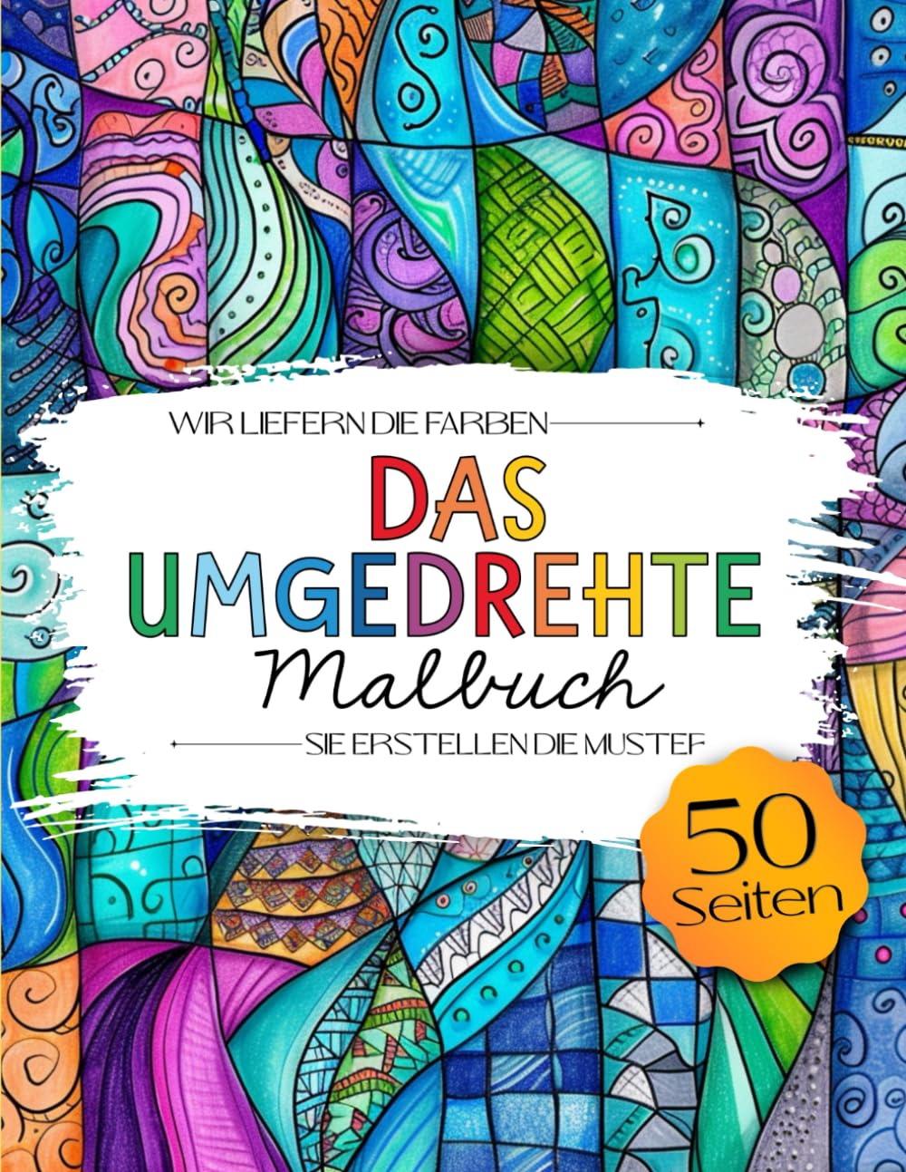 Das umgedrehte Malbuch: Das Verrückte Rückwärts Malbuch für Erwachsene, Teenager und Kinder. Die Farben sind da - du zeichnest die Linien Arts & Music