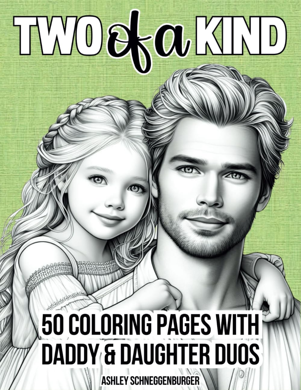 Two of a Kind: 50 Coloring Pages of Daddy & Daughter Duos Hobbies & Crafts