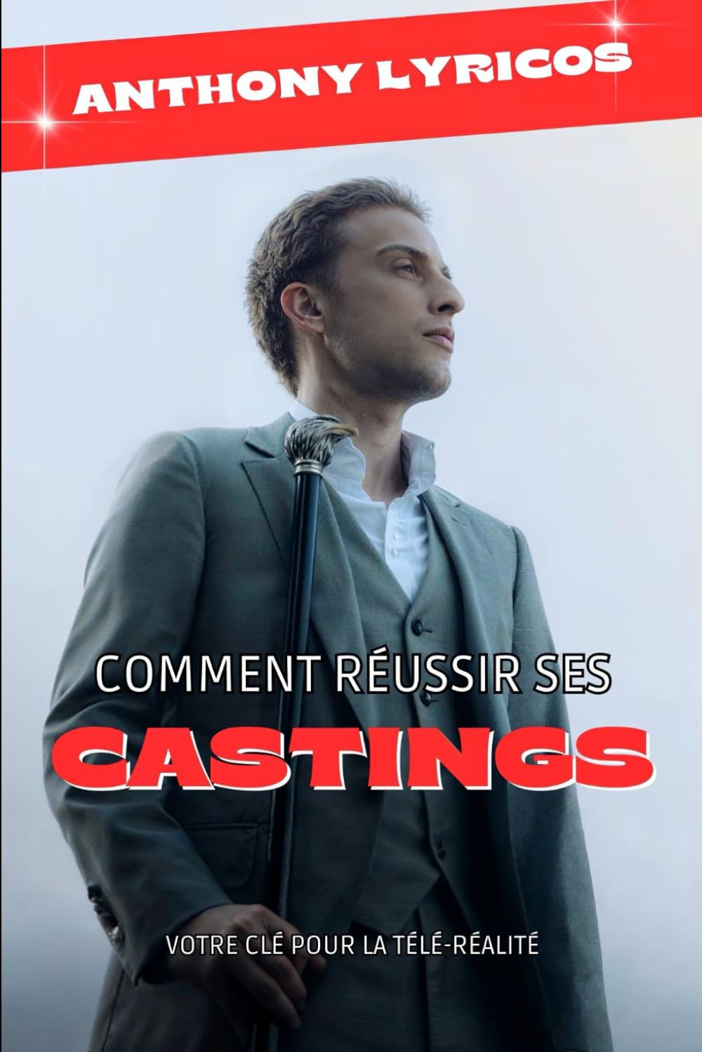 Comment Réussir Ses Castings: Votre Clé Pour La Télé-Réalité book