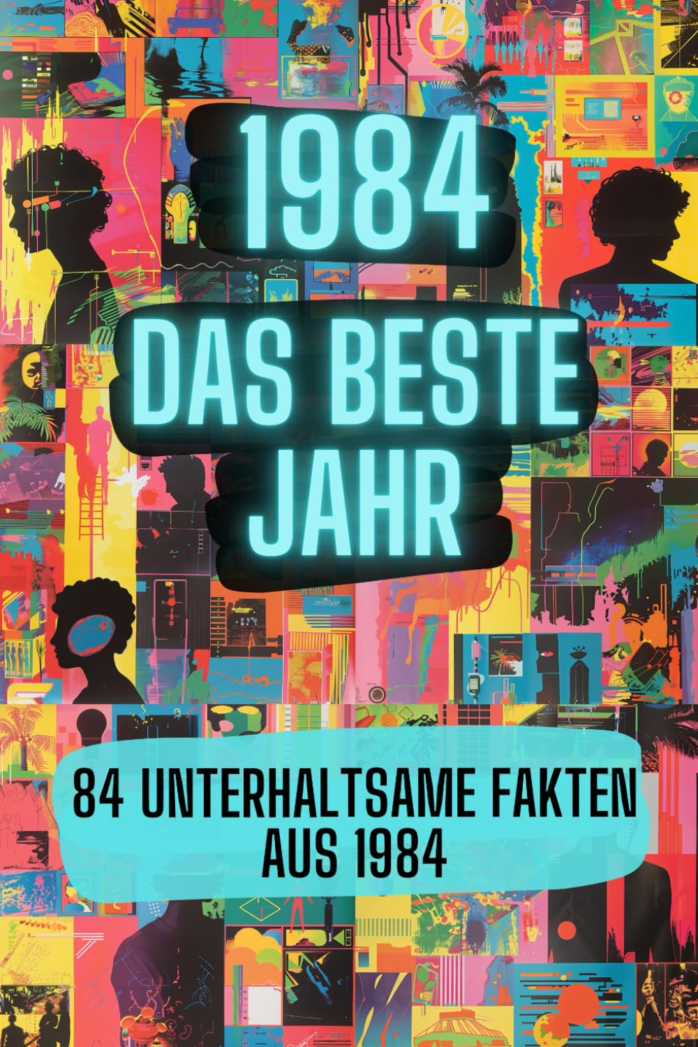 1984 - das beste Jahr: 84 unterhaltsame Fakten aus 1984 Lifestyle