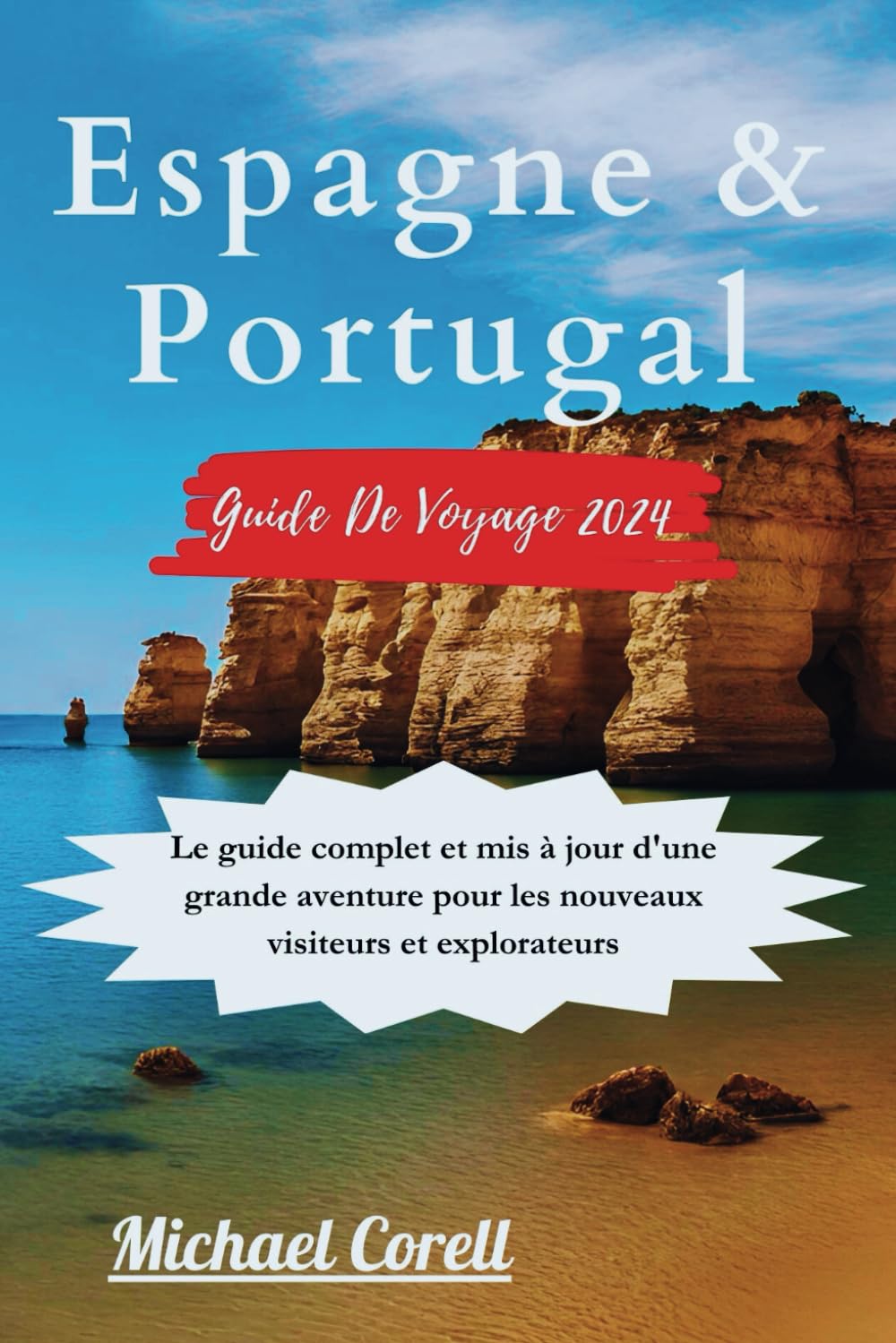 ESPAGNE & PORTUGAL : GUIDE DE VOYAGE 2024: Le guide complet et mis à jour d'une grande aventure pour les nouveaux visiteurs et explorateurs book