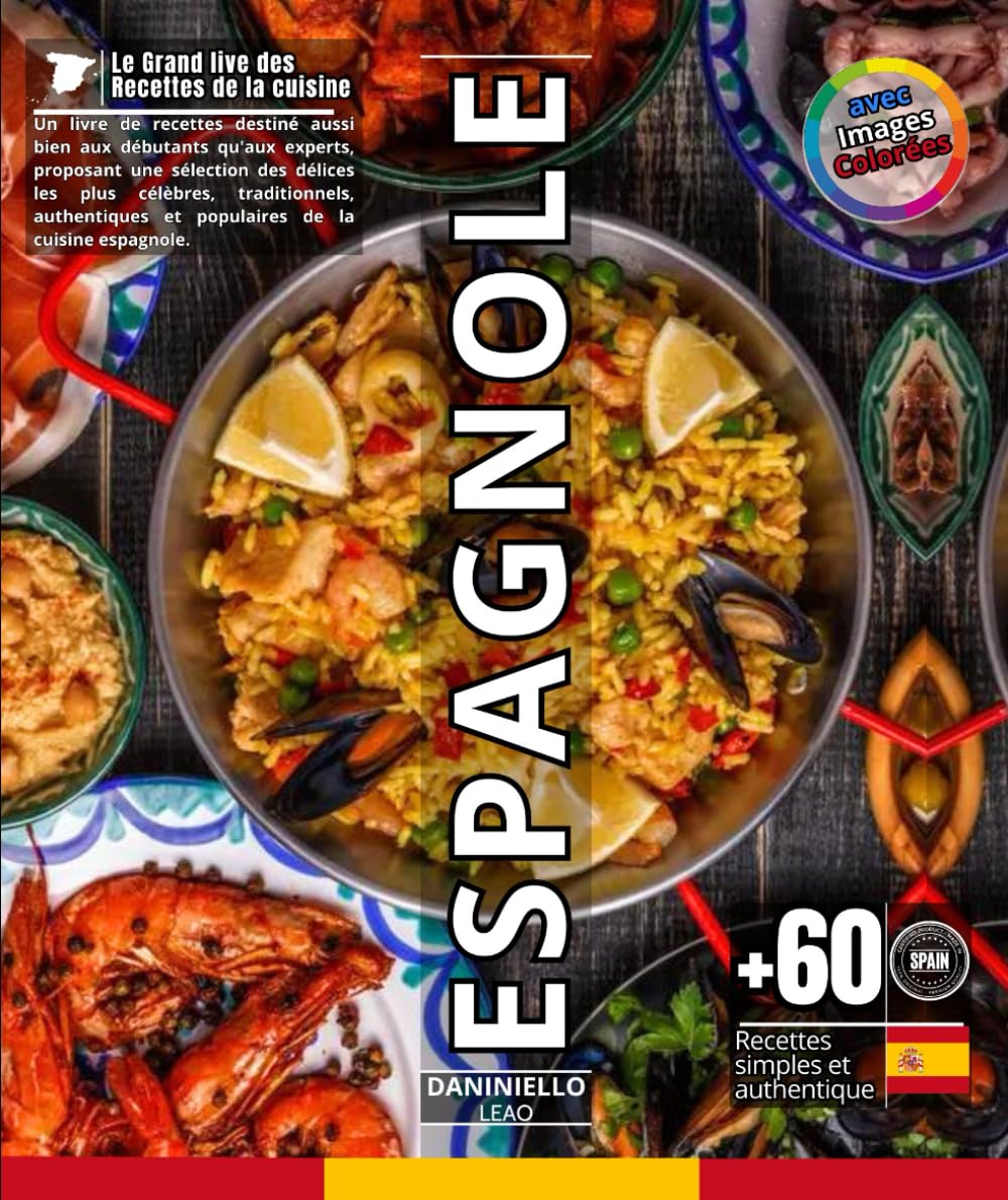 Le Grand live des recettes de la cuisine Espagnole: Un livre de recettes destiné aussi bien aux débutants qu'aux experts, proposant une sélection des ... et populaires de la cuisine espagnole book