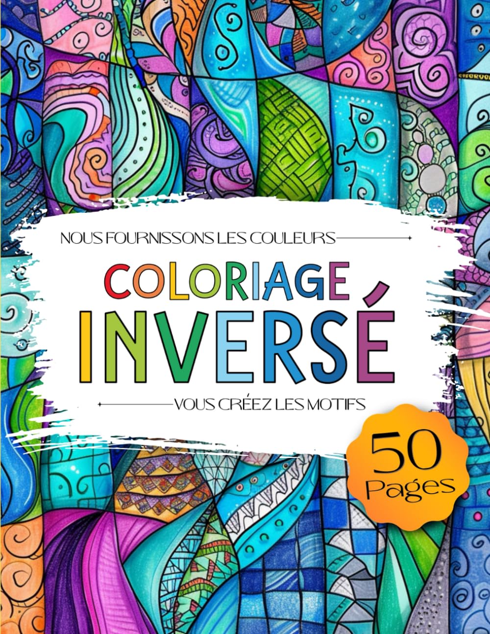 Livre De Coloriage Inversé: 50 illustrations Aquarelles pour Enfants, Adolescents et Adultes. Les Couleurs sont là - vous Dessinez les Lignes. Reverse Coloring book