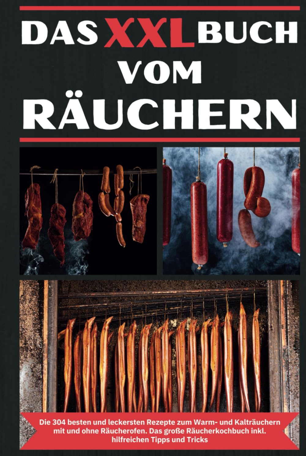 Das XXL Buch vom Räuchern: Das geniale XXL Räucher Buch - Über 300 Rezepte zum Heißräuchern, Warmräuchern, Kalträuchern - ohne und mit Räucherofen | ... Geflügel, Fisch & fleischlose Alternativen Cooking & Enjoying
