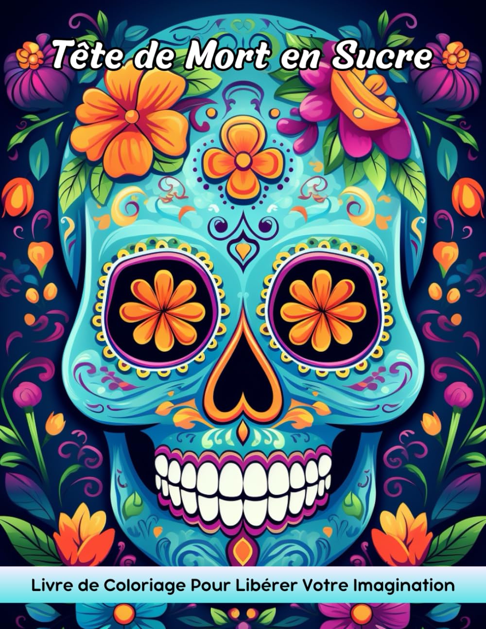 Tête de Mort en Sucre: Livre De Coloriage Adulte Avec Crâne De Sucre Pour Soulager Le Stress Et Relaxation book