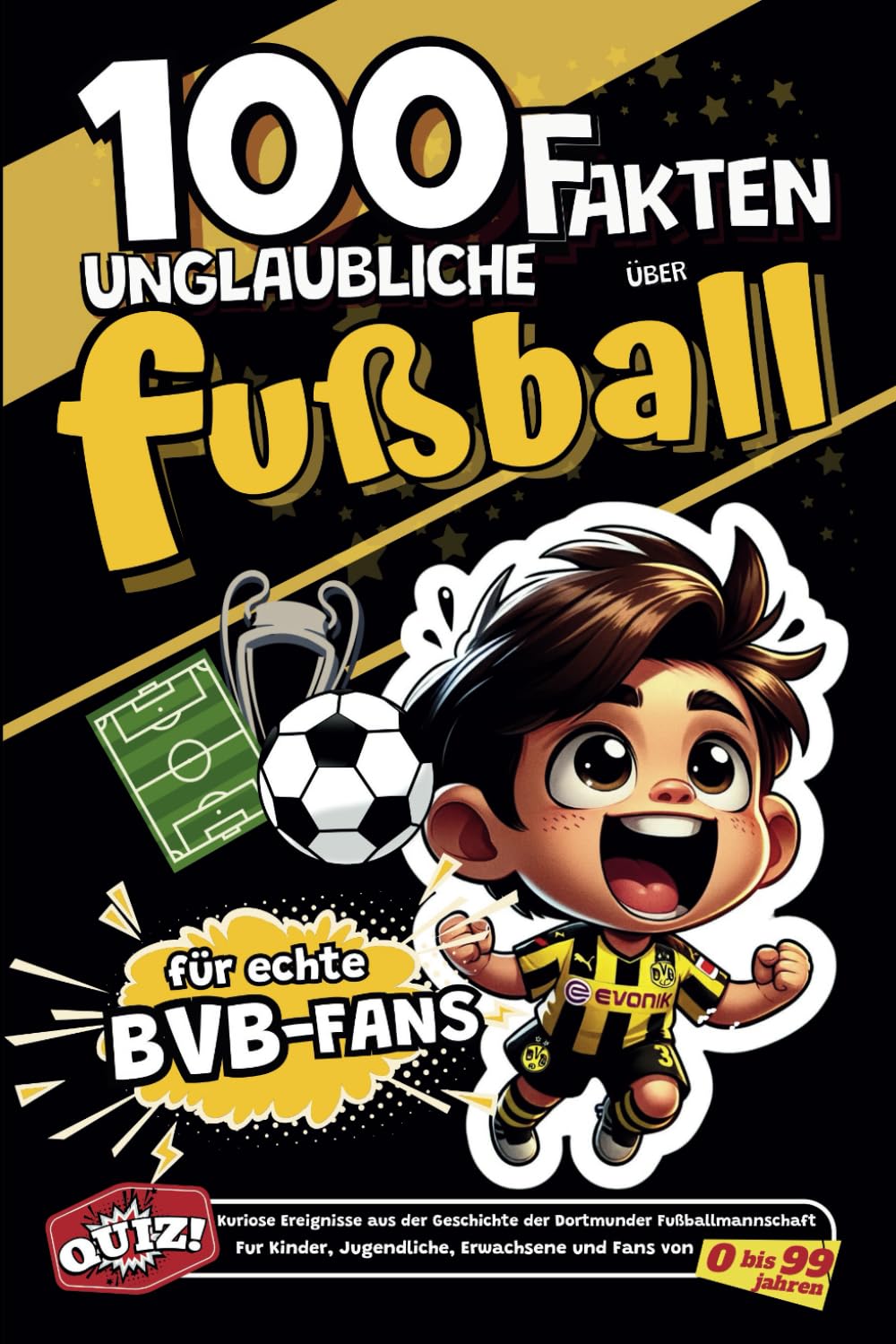 100 Unglaubliche Fakten Uber Fusball Fur Echte BVB-Fans: Kuriose Ereignisse aus der Geschichte der Dortmunder Fußballmannschaft. Fur Kinder, ... (Fakten des deutschen Fußballs, Band 1) Leisure & Fun