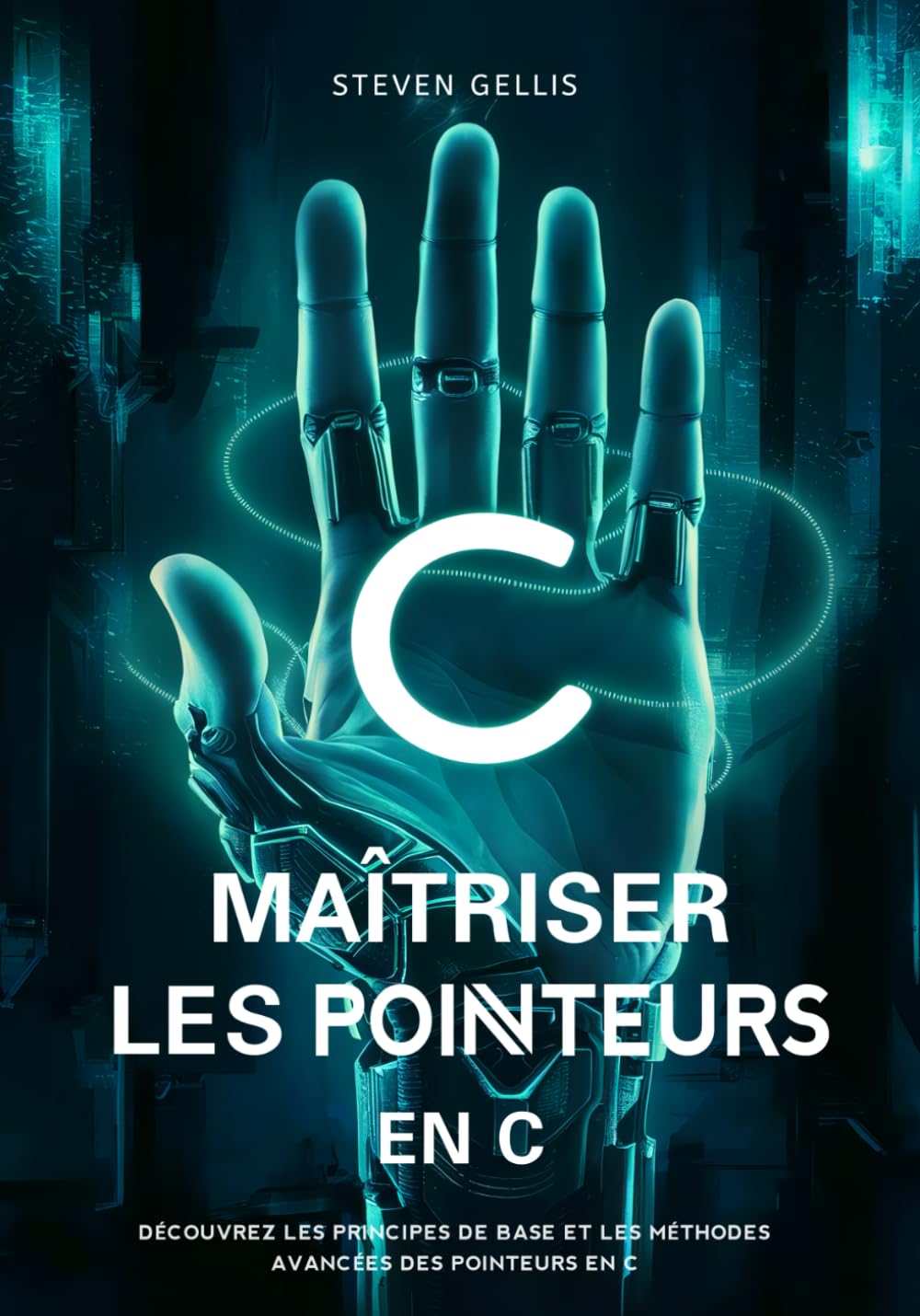 Maîtriser Les Pointeurs en C: Explorer les Principes de Base et les Techniques Avancées des Pointeurs en Langage C Computer Science
